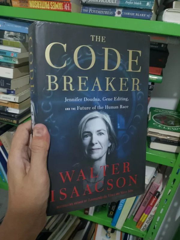 The Code Breaker Jennifer Doudna, Gene Editing, and the Future of the Human Race 1 The Code Breaker Jennifer Doudna, Gene Editing, and the Future of the Human Race